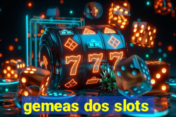 gemeas dos slots